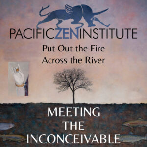 Put Out the Fire Across the River with Roshi John Tarrant